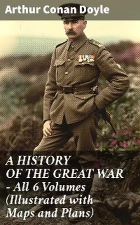 Doyle |  A HISTORY OF THE GREAT WAR - All 6 Volumes (Illustrated with Maps and Plans) | eBook | Sack Fachmedien