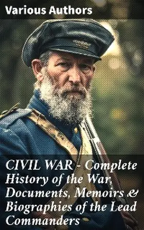 Cooke / Lincoln / Rhodes |  CIVIL WAR - Complete History of the War, Documents, Memoirs & Biographies of the Lead Commanders | eBook | Sack Fachmedien