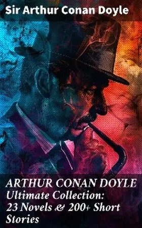 Doyle |  ARTHUR CONAN DOYLE Ultimate Collection: 23 Novels & 200+ Short Stories | eBook | Sack Fachmedien