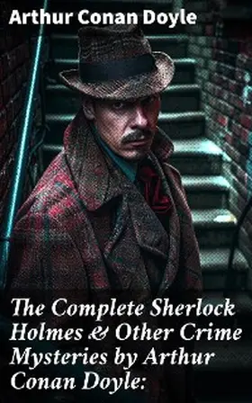 Doyle |  The Complete Sherlock Holmes & Other Crime Mysteries by Arthur Conan Doyle: | eBook | Sack Fachmedien