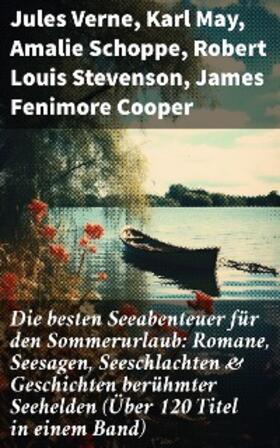 Verne / May / Schoppe |  Die besten Seeabenteuer für den Sommerurlaub: Romane, Seesagen, Seeschlachten & Geschichten berühmter Seehelden (Über 120 Titel in einem Band) | eBook | Sack Fachmedien