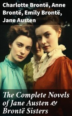 Brontë / Austen |  The Complete Novels of Jane Austen & Brontë Sisters | eBook | Sack Fachmedien