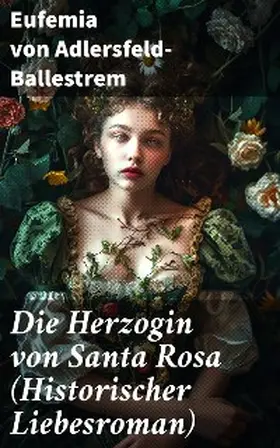 Adlersfeld-Ballestrem | Die Herzogin von Santa Rosa (Historischer Liebesroman) | E-Book | sack.de