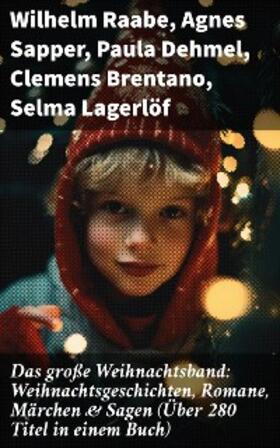 Raabe / Sapper / Dehmel |  Das große Weihnachtsband: Weihnachtsgeschichten, Romane, Märchen & Sagen (Über 280 Titel in einem Buch) | eBook | Sack Fachmedien