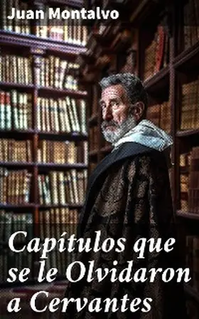 Montalvo |  Capítulos que se le Olvidaron a Cervantes | eBook | Sack Fachmedien