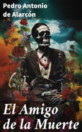 Alarcón |  El Amigo de la Muerte | eBook | Sack Fachmedien