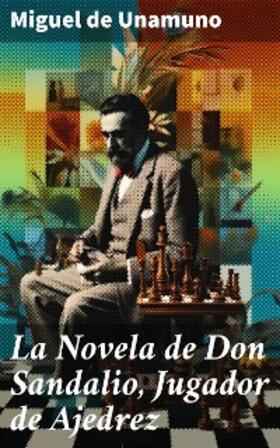 Unamuno |  La Novela de Don Sandalio, Jugador de Ajedrez | eBook | Sack Fachmedien