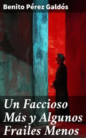 Galdós |  Un Faccioso Más y Algunos Frailes Menos | eBook | Sack Fachmedien