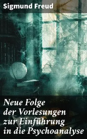 Freud |  Neue Folge der Vorlesungen zur Einführung in die Psychoanalyse | eBook | Sack Fachmedien