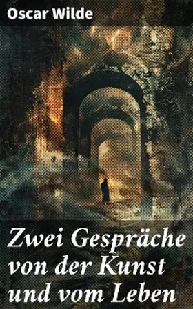 Wilde |  Zwei Gespräche von der Kunst und vom Leben | eBook | Sack Fachmedien