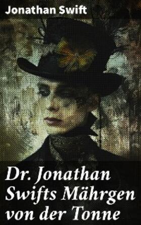 Swift |  Dr. Jonathan Swifts Mährgen von der Tonne | eBook | Sack Fachmedien