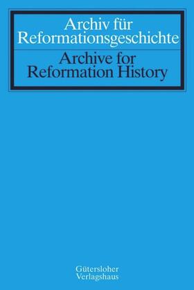 Archiv für Reformationsgeschichte - Archive for Reformation History | Gütersloher Verlagshaus | Zeitschrift | sack.de