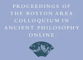  Proceedings of the Boston Area Colloquium in Ancient Philosophy | Zeitschrift |  Sack Fachmedien