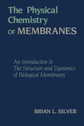 Silver |  The Physical Chemistry of Membranes | Buch |  Sack Fachmedien