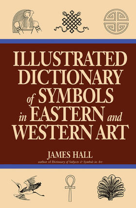 Hall |  Illustrated Dictionary Of Symbols In Eastern And Western Art | Buch |  Sack Fachmedien