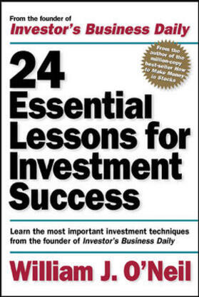 Neil |  24 Essential Lessons for Investment Success: Learn the Most Important Investment Techniques from the Founder of Investor's Business Daily | Buch |  Sack Fachmedien