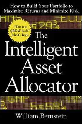 Bernstein |  The Intelligent Asset Allocator: How to Build Your Portfolio to Maximize Returns and Minimize Risk | Buch |  Sack Fachmedien