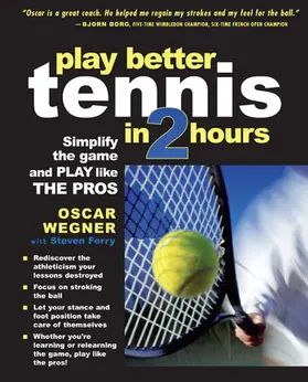 Wegner / Ferry | PLAY BETTER TENNIS IN 2 HRS | Buch | 978-0-07-143717-2 | sack.de