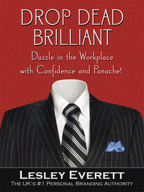 Everett |  Drop Dead Brilliant: Dazzle in the Workplace with Confidence and Panache! | Buch |  Sack Fachmedien