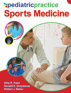 Patel / Greydanus / Baker |  Pediatric Practice Sports Medicine | Buch |  Sack Fachmedien