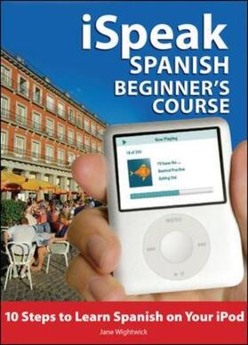 Wightwick |  ISPEAK SPANISH BEGINNERS COU M | Buch |  Sack Fachmedien