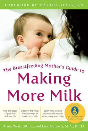 West / Marasco |  The Breastfeeding Mother's Guide to Making More Milk: Foreword by Martha Sears, RN | Buch |  Sack Fachmedien