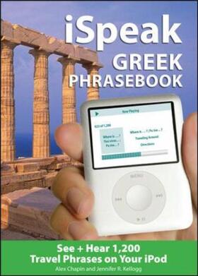 Chapin / Kellogg |  Ispeak Greek Phrasebook (MP3 Disc): See + Hear 1,200 Travel Phrases on Your iPod | Buch |  Sack Fachmedien
