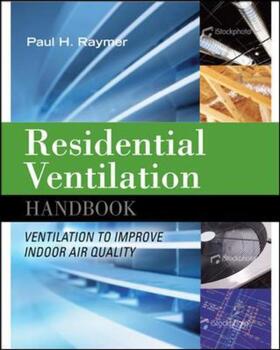 Raymer |  Residential Ventilation Handbook: Ventilation to Improve Indoor Air Quality | Buch |  Sack Fachmedien