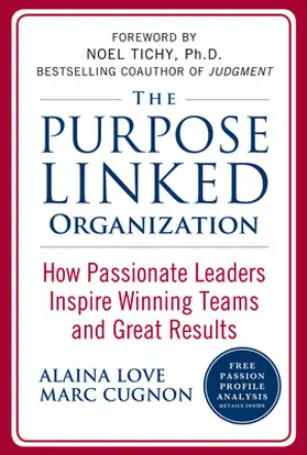 Love / Cugnon |  The Purpose Linked Organization: How Passionate Leaders Inspire Winning Teams and Great Results | Buch |  Sack Fachmedien