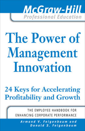 Feigenbaum | The Power of Management Innovation: 24 Keys for Accelerating Profitability and Growth | Buch | 978-0-07-162577-7 | sack.de