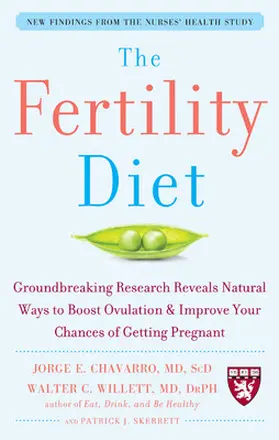 Chavarro / Skerrett / Willett |  The Fertility Diet: Groundbreaking Research Reveals Natural Ways to Boost Ovulation and Improve Your Chances of Getting Pregnant | Buch |  Sack Fachmedien