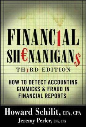 Schilit / Perler |  Financial Shenanigans:  How to Detect Accounting Gimmicks & Fraud in Financial Reports, Third Edition | Buch |  Sack Fachmedien