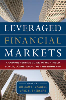 Shenkman / Maxwell |  Leveraged Financial Markets: A Comprehensive Guide to Loans, Bonds, and Other High-Yield Instruments | Buch |  Sack Fachmedien