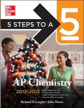 Langley / Moore |  5 Steps to a 5 AP Chemistry, 2012-2013 Edition | Buch |  Sack Fachmedien