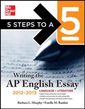 Murphy / Rankin |  5 Steps to a 5 Writing the AP English Essay, 2012-2013 Edition | Buch |  Sack Fachmedien
