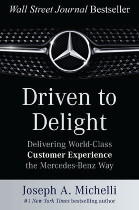 Michelli |  Driven to Delight: Delivering World-Class Customer Experience the Mercedes-Benz Way | Buch |  Sack Fachmedien