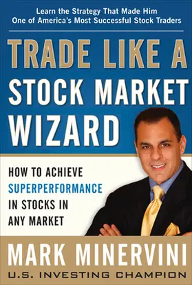 Minervini |  Trade Like a Stock Market Wizard: How to Achieve Super Performance in Stocks in Any Market | Buch |  Sack Fachmedien