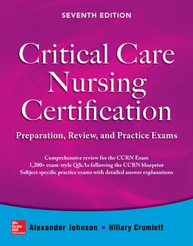 Johnson / Crumlett |  Critical Care Nursing Certification: Preparation, Review, and Practice Exams, Seventh Edition | Buch |  Sack Fachmedien