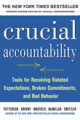 Switzler / Patterson / Maxfield |  Crucial Accountability: Tools for Resolving Violated Expectations, Broken Commitments, and Bad Behavior, Second Edition | Buch |  Sack Fachmedien