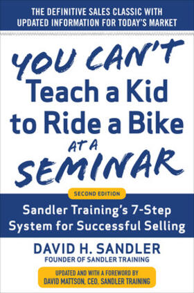 Mattson / Sandler |  You Can't Teach a Kid to Ride a Bike at a Seminar, 2nd Edition: Sandler Training's 7-Step System for Successful Selling | Buch |  Sack Fachmedien