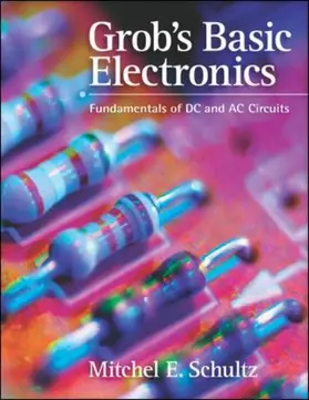 Schultz |  Grob's Basic Electronics: Fundamentals of DC and AC Circuits with Simulations CD [With Simulations CD] | Buch |  Sack Fachmedien