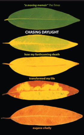 Kelly |  Chasing Daylight. How My Forthcoming Death Transformed My Life (UK Edition) | Buch |  Sack Fachmedien