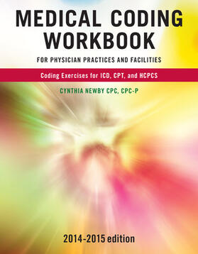 Newby |  Medical Coding Workbook for Physician Practices and Facilities 2014-2015 Edition | Buch |  Sack Fachmedien
