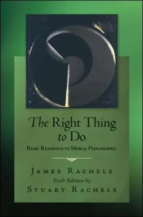 Rachels |  The Right Thing To Do: Basic Readings in Moral Philosophy | Buch |  Sack Fachmedien