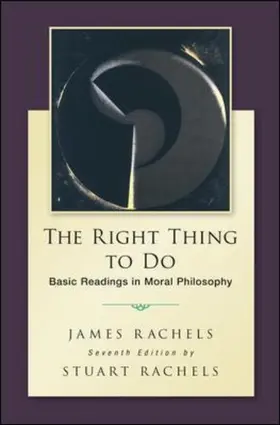 Rachels | The Right Thing To Do: Basic Readings in Moral Philosophy | Buch | 978-0-07-811908-8 | sack.de