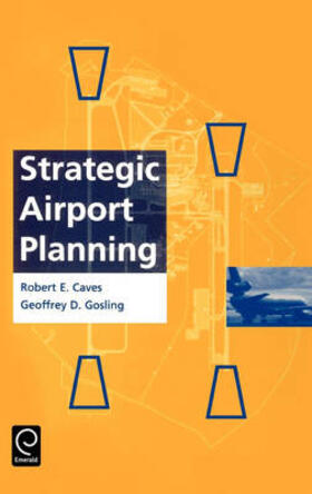 Caves / Gosling |  Strategic Airport Planning | Buch |  Sack Fachmedien