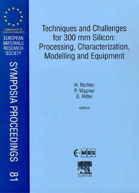 Richter / Wagner / Ritter | Techniques and Challenges for 300 mm Silicon: Processing, Characterization, Modelling and Equipment | Buch | 978-0-08-043609-8 | sack.de