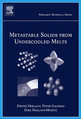 Herlach / Holland-Moritz / Galenko |  Metastable Solids from Undercooled Melts | Buch |  Sack Fachmedien