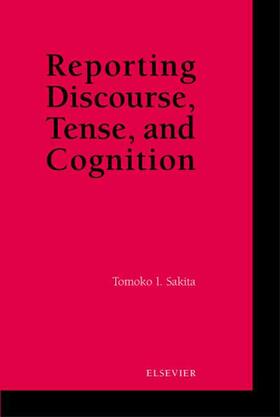 Sakita |  Reporting Discourse, Tense and Cognition | Buch |  Sack Fachmedien