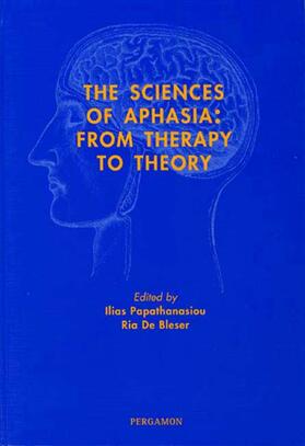 Papathanasiou / De Bleser |  The Sciences of Aphasia: From Therapy to Theory | Buch |  Sack Fachmedien